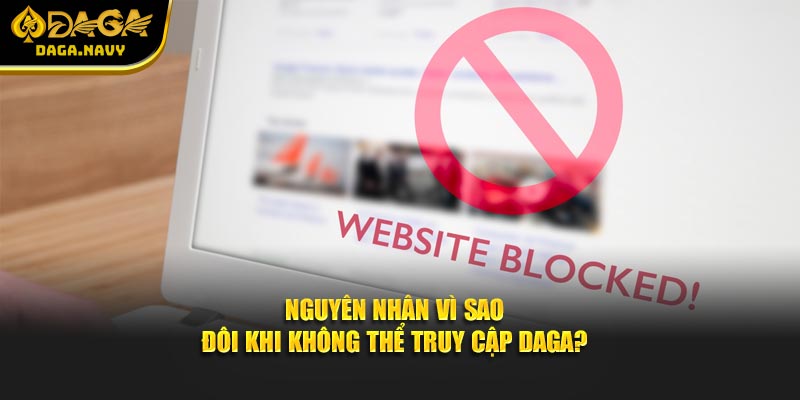DAGA 19 Nguyên nhân vì sao đôi khi không thể truy cập DAGA